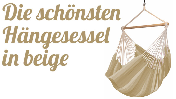 Die schönsten Hängesessel in beige